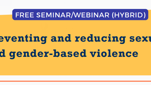 Free Seminar / Webinar Hybrid. Preventing and reducing sexual and gender based violence