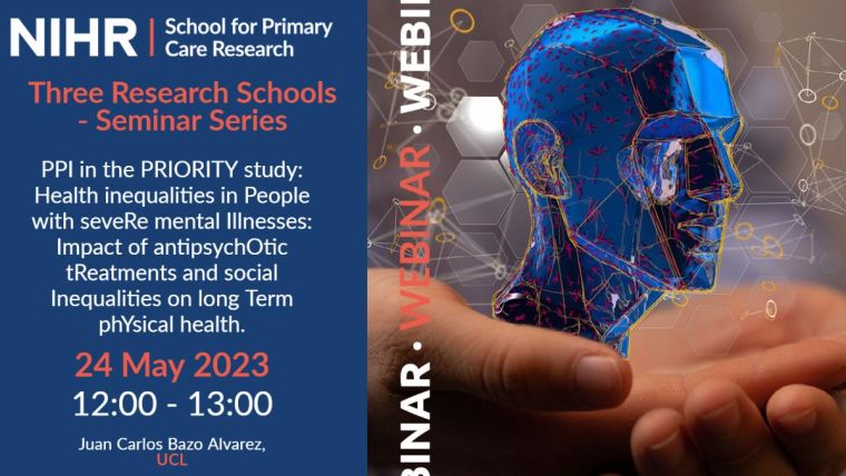 Text reads NIHR; School for Primary Care Research. Three Research Schools - Seminar Series. PPI in the PRIORITY study: Health inequalities in People with seveRe mental Illnesses: Impact of antipsychOtic tReatments and social Inequalities on long Term phYsical health. 24 May 2023, 12:00 - 13:00, Juan Carlos Bazo Alvarez, UCL

Image of hand holding a blue virtual head which has been digitally mapped out.