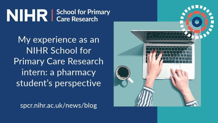 My experience as an NIHR School for Primary Care Research intern: a pharmacy student’s perspective