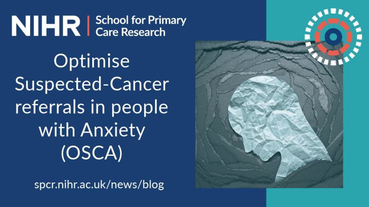 Optimise Suspected-Cancer referrals in people with Anxiety (OSCA). New blog post