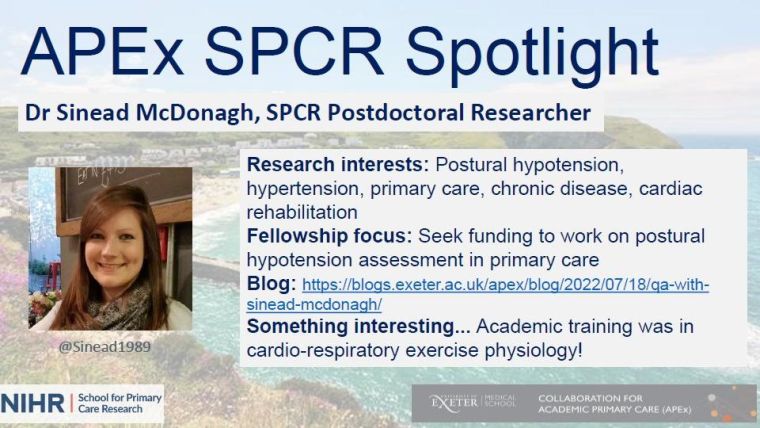 APEx SPCR Spotlight
Dr Sinead McDonagh, SPCR Posdoctoral Research
Research interests: postural hypertension, hypertension, primary care, chronic disease, cardiac rehabilitation
Fellowship focus: seek funding to work on postural hypertension assessment in primary care
Something interesting.... Academic Training was in cardio-respiratory exercise training