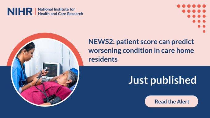 NIHR, National Institute for Health and Care Research. NEWS2: patient score can predict worsening condition in care home residents