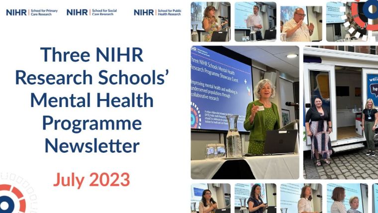 Three NIHR Research Schools' Mental Health Programme Newsletter. July 2023. Image on right handside is a collage of pictures taken at the Three Schools Showcase.