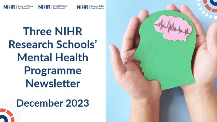 Three NIHR Research Schools’ Mental Health Programme Newsletter December 2023